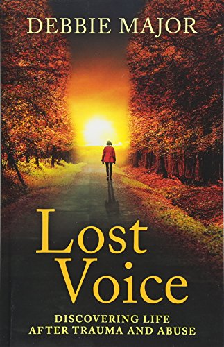 Lost Voice: Discovering Life after Trauma and Abuse