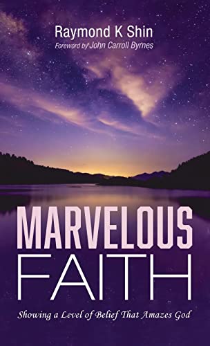 Marvelous Faith: Showing a Level of Belief That Amazes God