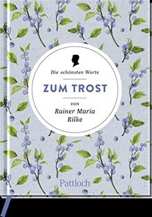 Die schönsten Worte zum Trost von Rainer Maria Rilke