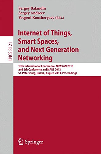 Internet of Things, Smart Spaces, and Next Generation Networking: 13th International Conference, NEW2AN 2013, and 6th Conference, ruSMART 2013, St. ... (Lecture Notes in Computer Science)