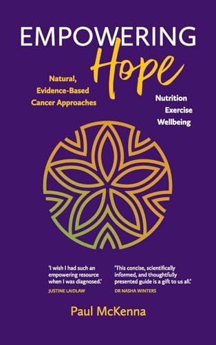 Empowering Hope - Natural, Evidence-Based Cancer Approaches: Natural, Evidence-Based Cancer Approaches