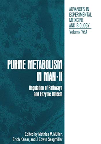 Purine Metabolism in Man-Ii: Regulation of Pathways and Enzyme Defects (Advances in Experimental Medicine and Biology, 76A)
