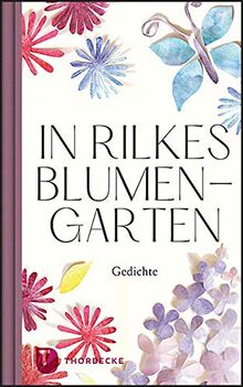 In Rilkes Blumengarten: Gedichte