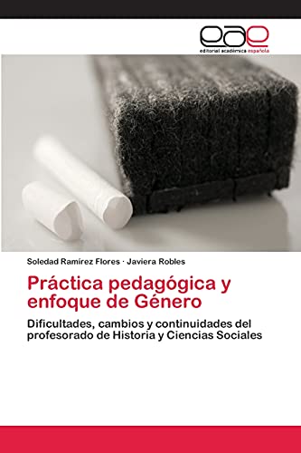 Práctica pedagógica y enfoque de Género: Dificultades, cambios y continuidades del profesorado de Historia y Ciencias Sociales