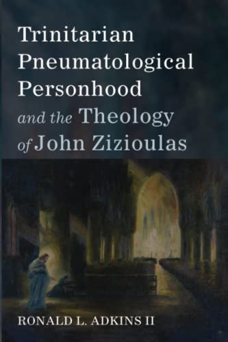 Trinitarian Pneumatological Personhood and the Theology of John Zizioulas