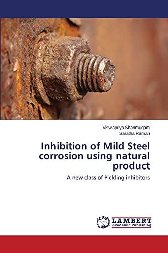 Inhibition of Mild Steel corrosion using natural product: A new class of Pickling inhibitors