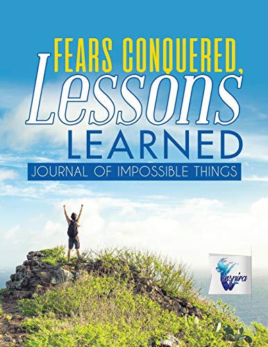 Fears Conquered, Lessons Learned | Journal of Impossible Things