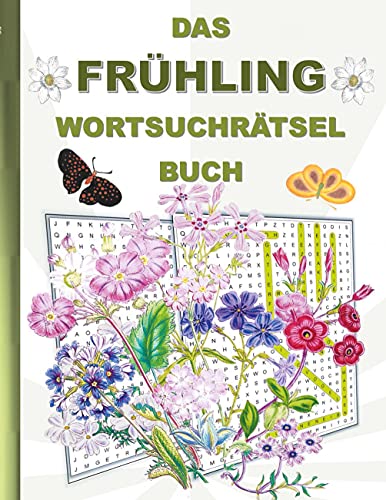 DAS FRÜHLING WORTSUCHRÄTSEL BUCH: Rätsel Suchsel Worträtsel Frühjahr Jahreszeit April Mai Juni Weihnachten Geburtstag Ostern Halloween Nikolaus ... Senioren Rentner Studenten Schüler Schule