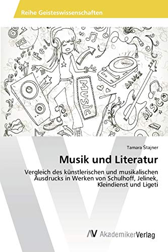 Musik und Literatur: Vergleich des künstlerischen und musikalischen Ausdrucks in Werken von Schulhoff, Jelinek, Kleindienst und Ligeti