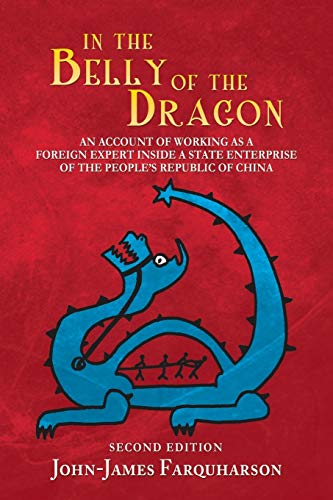 In the Belly of the Dragon: An Account of Working as a Foreign Expert Inside a State Enterprise of the Peoples Republic of China
