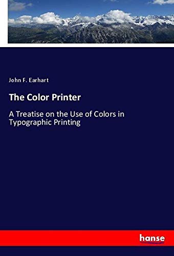 The Color Printer: A Treatise on the Use of Colors in Typographic Printing