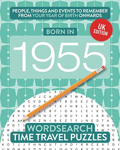 Born in 1955: Your Life in Wordsearch Puzzles (Time Travel Wordsearch Puzzles, Band 21)