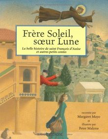 Frère Soleil, soeur Lune : la belle histoire de saint François d'Assise et autres petits contes
