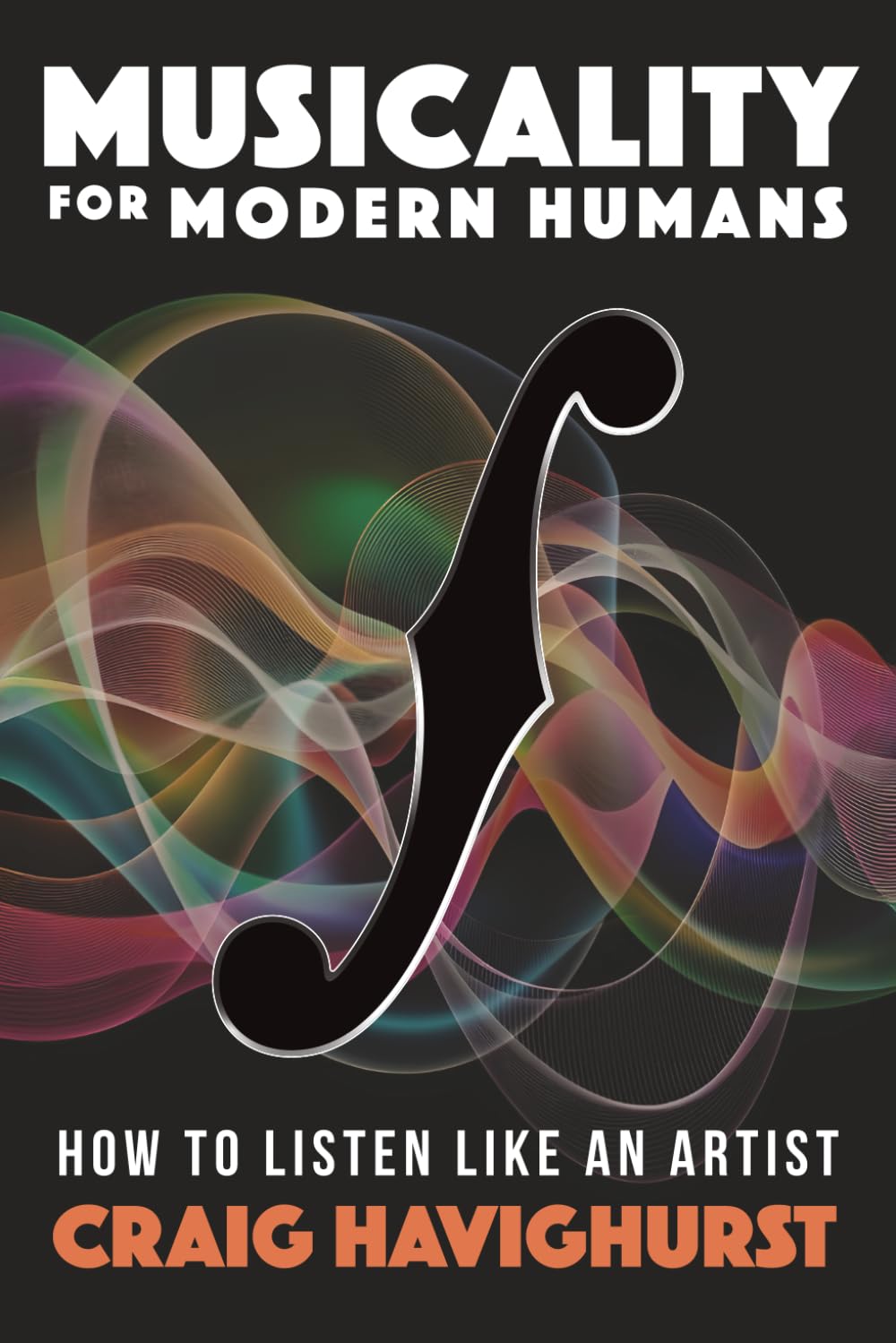 Musicality for Modern Humans: How To Listen Like An Artist