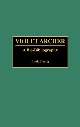 Violet Archer: A Bio-Bibliography (Bio-bibliographies in Music)
