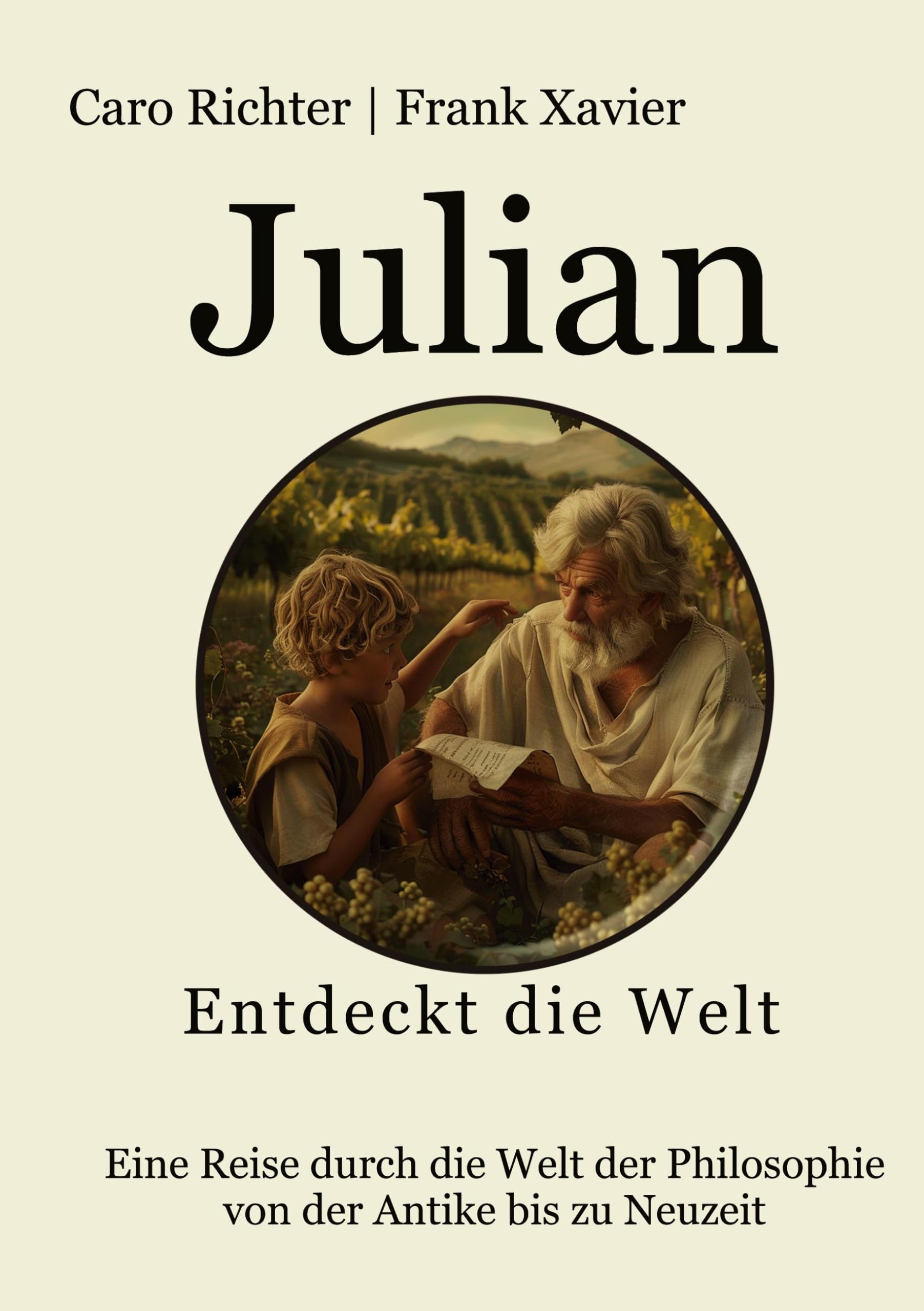 Julians Reise in die Welt der Philosophie: 52 Kurzgeschichten, die universelle Werte und die Schönheit der Philosophie vermitteln