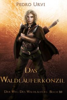 Das Waldläuferkonzil: (Der Weg des Waldläufers, Buch 10)