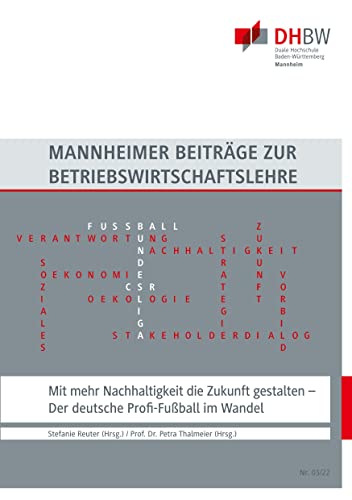 Mit mehr Nachhaltigkeit die Zukunft gestalten: Der deutsche Profi-Fußball im Wandel (Mannheimer Beiträge zur Betriebswirtschaftslehre)