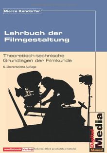 Lehrbuch der Filmgestaltung. Theoretisch-technische Grundlagen der Filmkunde