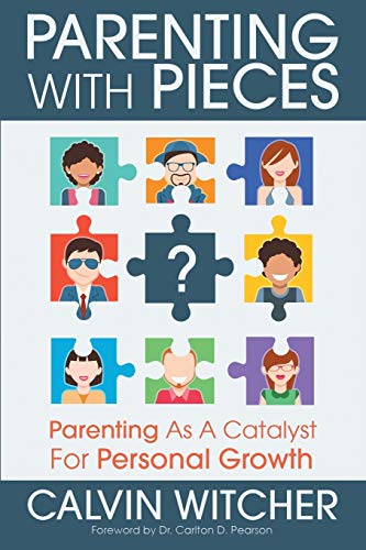Calvin Witcher Parenting With Pieces, Parenting As A Catalyst For Personal Growth