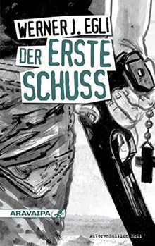 Der erste Schuss von Egli, Werner J. | Buch | Zustand sehr gut