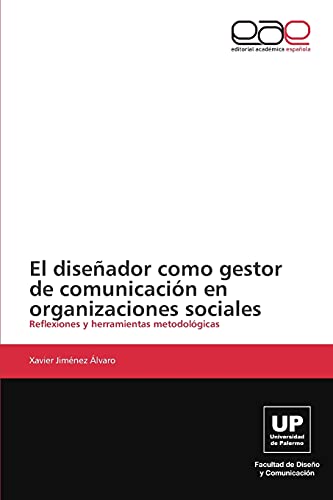 El diseñador como gestor de comunicación en organizaciones sociales: Reflexiones y herramientas metodológicas