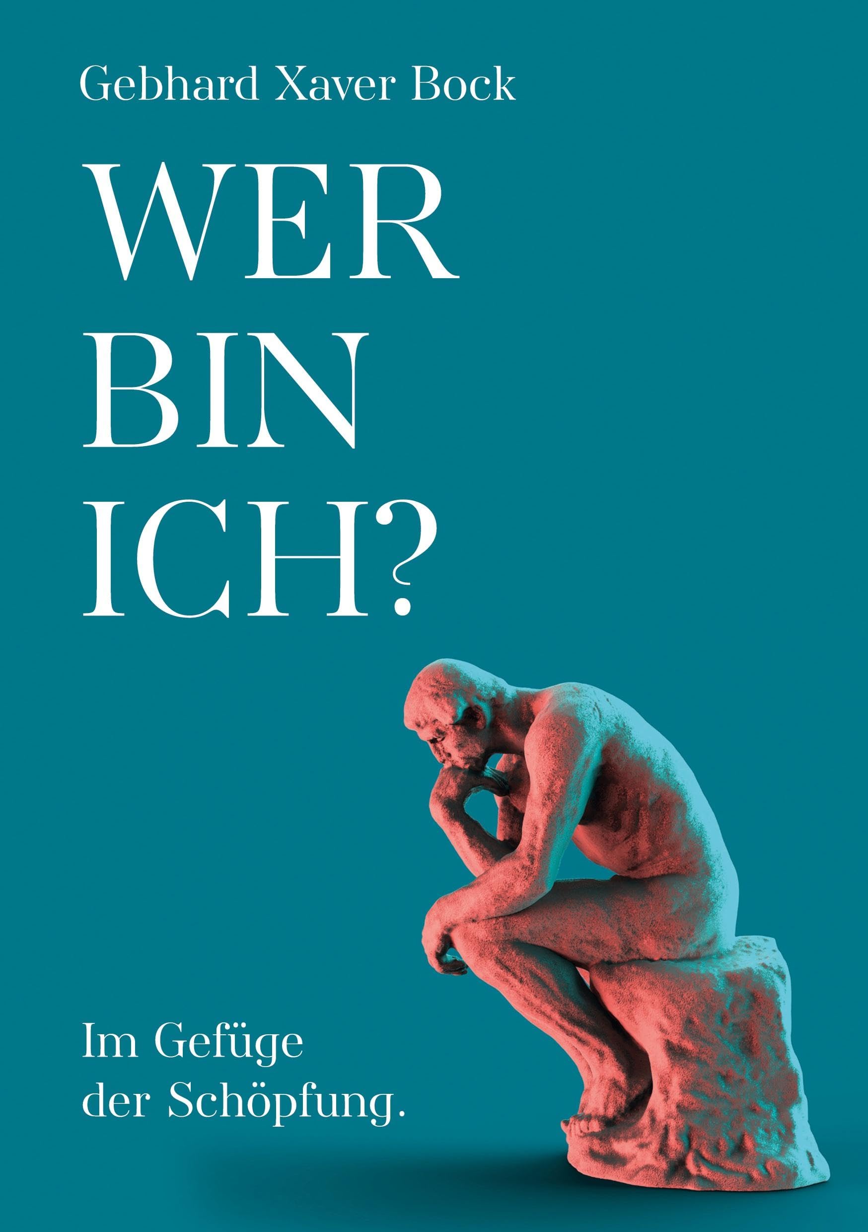 Wer bin ich?: Im Gefüge der Schöpfung