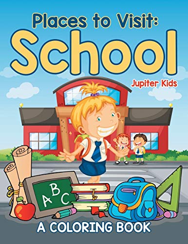 Places to Visit: School (A Coloring Book)