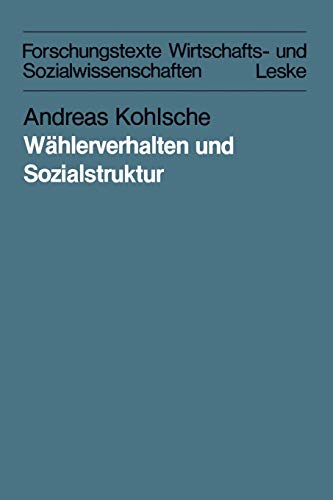 Wählerverhalten und Sozialstruktur in Schleswig-Holstein und Hamburg von 1947 bis 1983: Eine methodisch und methodologisch orientierte ... und Sozialwissenschaften, 14, Band 14)