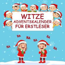 Witze Adventskalender für Erstleser: Mit lustigen Witzen und Scherzfragen durch den Advent - 9 Kinderwitze für jeden Adventsmorgen - Witzebuch für Jungen und Mädchen - Weihnachtskalender