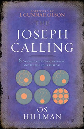 The Joseph Calling: 6 Stages to Discover, Navigate, and Fulfill Your Purpose