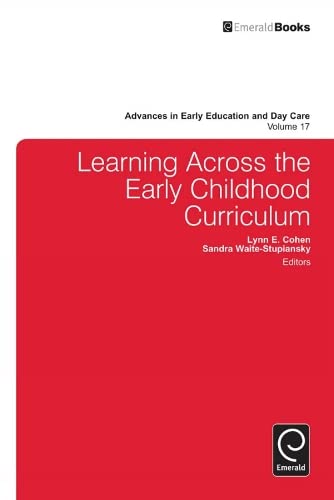 Learning Across the Early Childhood Curriculum (ADVANCES IN EARLY EDUCATION AND DAY CARE, 17, Band 17)