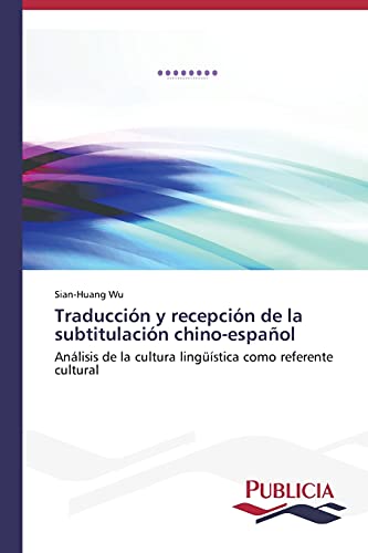 Traducción y recepción de la subtitulación chino-español: Análisis de la cultura lingüística como referente cultural