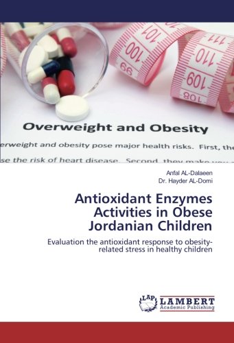 Antioxidant Enzymes Activities in Obese Jordanian Children: Evaluation the antioxidant response to obesity-related stress in healthy children