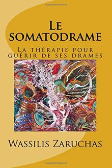 Le somatodrame: La thérapie pour guérir de ses drames