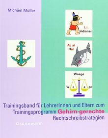 Trainingsband für LehrerInnen und Eltern zum Trainigsprogramm Gehirn-gerechte Rechtschreibstrategien