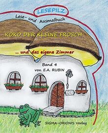 Lesepilz - Koko der kleine Frosch: ... und das eigene Zimmer