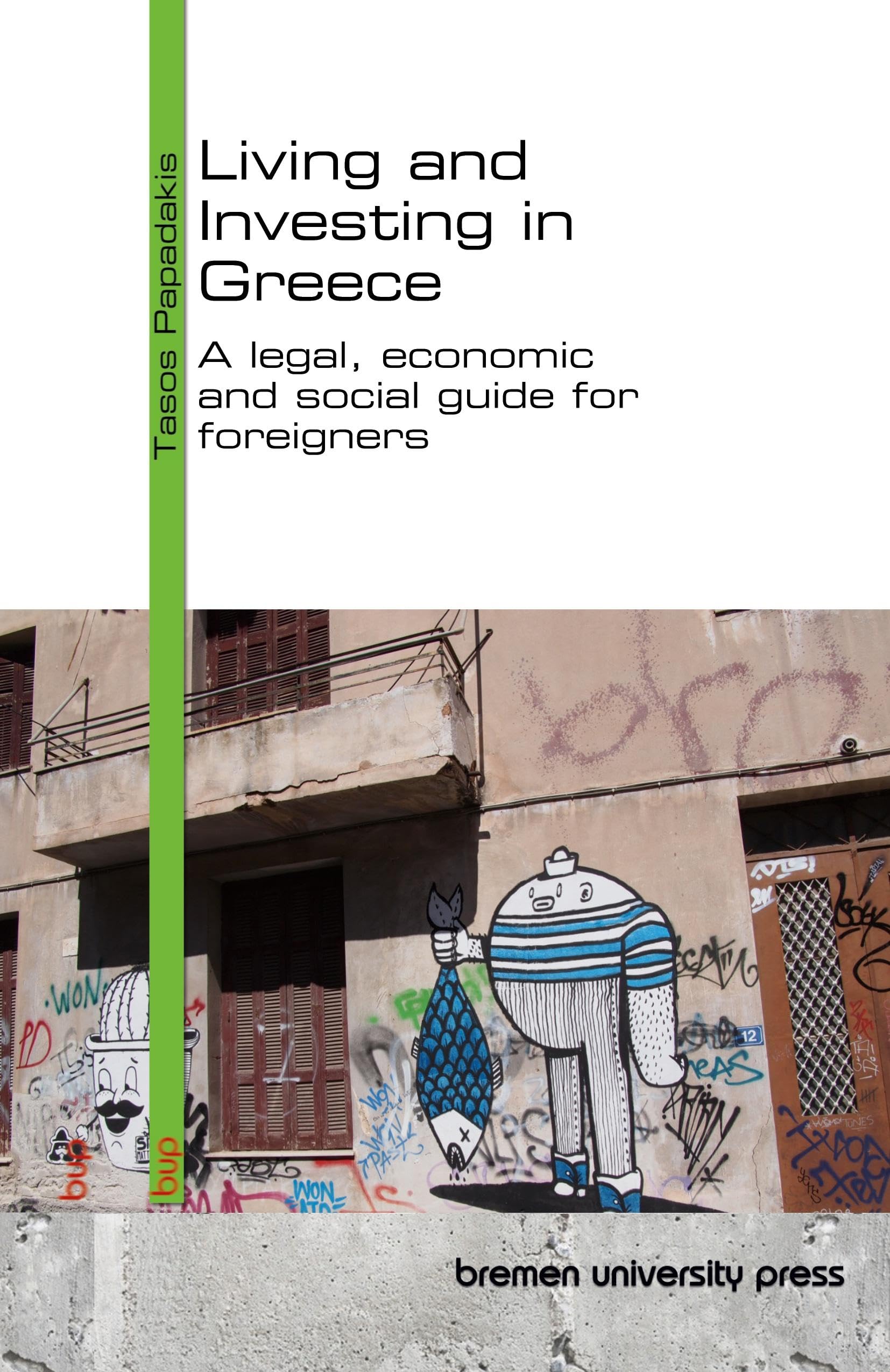 Living and Investing in Greece: A legal, economic and social guide for foreigners