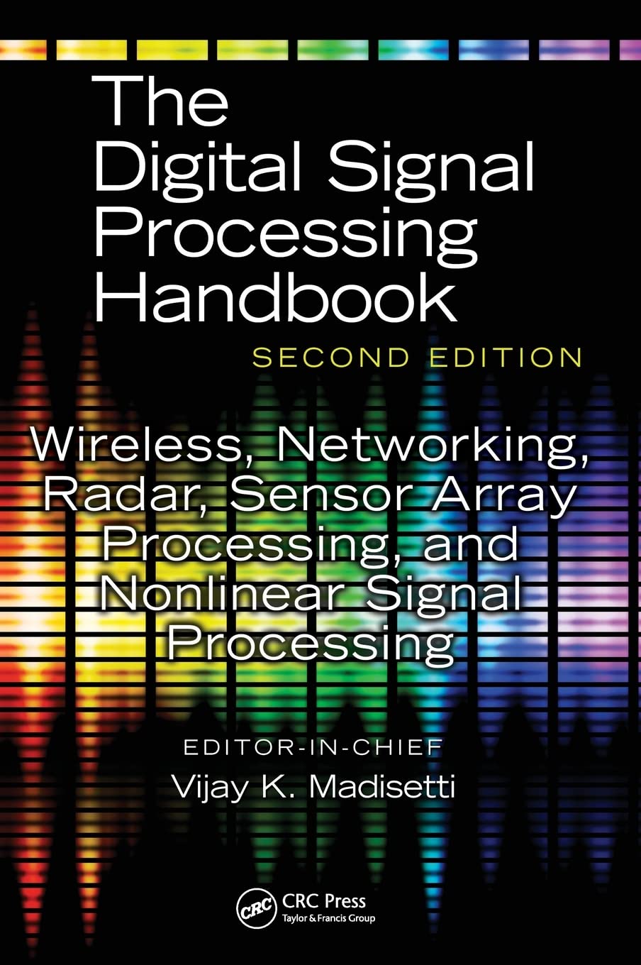 Wireless, Networking, Radar, Sensor Array Processing, and Nonlinear Signal Processing (The Electrical Engineering Handbook)