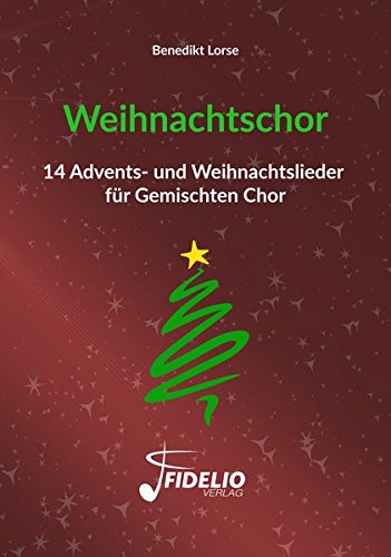 Weihnachtschor: 14 Advents- und Weihnachtslieder für Gemischten Chor (Fidelio Weihnachtsedition)