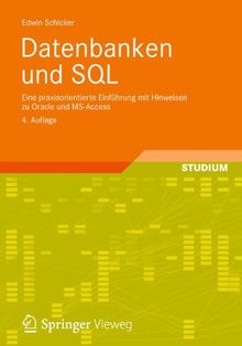 Datenbanken und SQL: Eine praxisorientierte Einführung mit Anwendungen in Oracle, SQL Server und MySQL (Informatik & Praxis)
