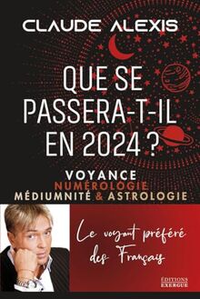 Que se passera-t-il en 2024 ? : voyance, numérologie, médiumnité & astrologie