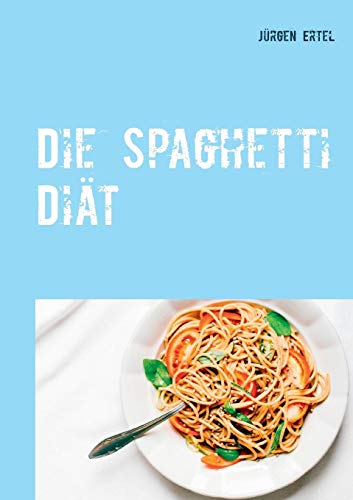Die Spaghetti Diät: Abnehmen schmeckt besser als Du denkst