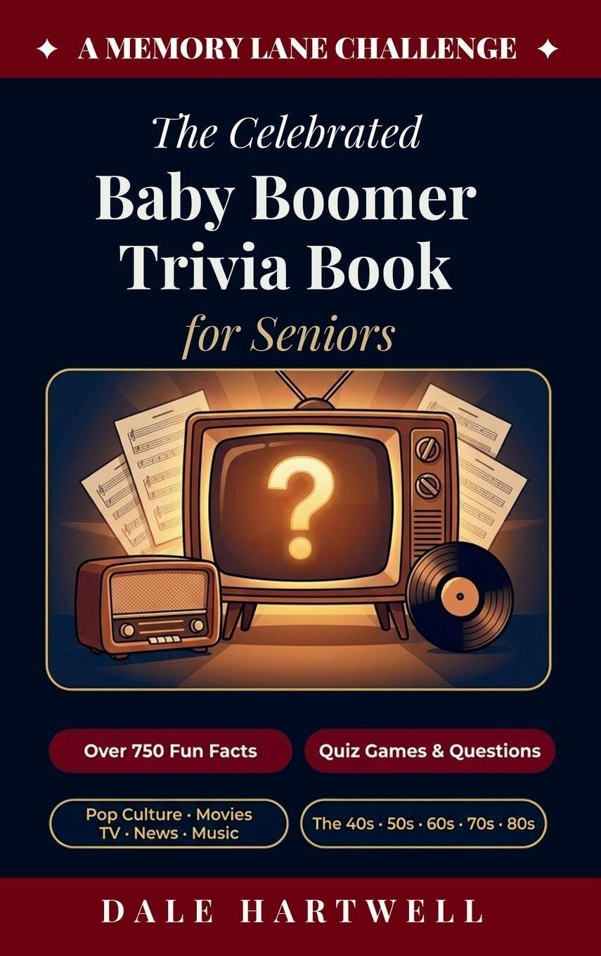The Celebrated Baby Boomer Trivia Book for Seniors
