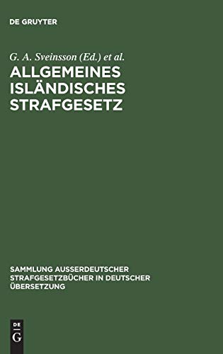 Allgemeines isländisches Strafgesetz: Gesetz Nr. 19 vom 12. Februar 1940 nach dem Stande vom 1. August 1960 (Sammlung außerdeutscher Strafgesetzbücher in deutscher Übersetzung, 78, Band 78)