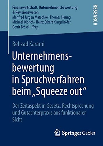 Unternehmensbewertung in Spruchverfahren beim Squeeze out: Der Zeitaspekt in Gesetz, Rechtsprechung und Gutachterpraxis aus funktionaler Sicht ... Unternehmensbewertung & Revisionswesen)
