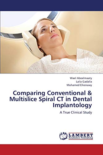 Comparing Conventional & Multislice Spiral CT in Dental Implantology: A True Clinical Study