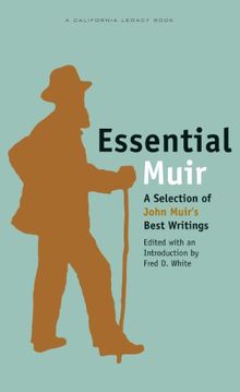 Essential Muir: A Selection of John Muir's Best Writings (California Legacy Book)