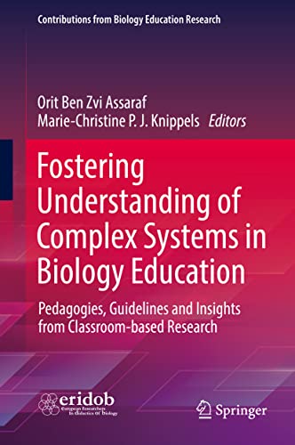 Fostering Understanding of Complex Systems in Biology Education: Pedagogies, Guidelines and Insights from Classroom-based Research (Contributions from Biology Education Research)