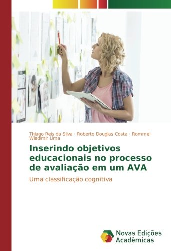 Inserindo objetivos educacionais no processo de avaliação em um AVA: Uma classificação cognitiva